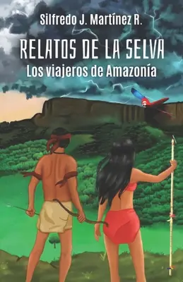 Relatos de la selva. Die Reisenden vom Amazonas - Relatos de la selva. Los viajeros de Amazona
