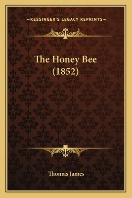 Die Honigbiene (1852) - The Honey Bee (1852)