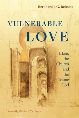 Verletzliche Liebe: Der Islam, die Kirche und der dreieinige Gott - Vulnerable Love: Islam, the Church and the Triune God