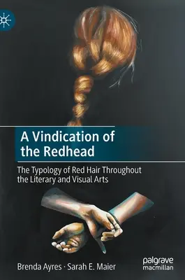 Eine Rechtfertigung der Rothaarigen: Die Typologie des roten Haares in der Literatur und der bildenden Kunst - A Vindication of the Redhead: The Typology of Red Hair Throughout the Literary and Visual Arts