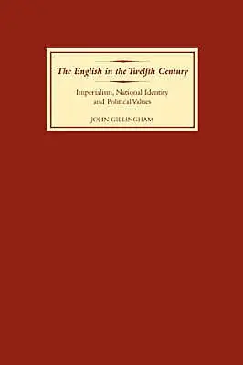 Die Engländer im zwölften Jahrhundert: Imperialismus, nationale Identität und politische Werte - The English in the Twelfth Century: Imperialism, National Identity and Political Values