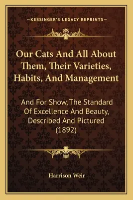 Unsere Katzen und alles über sie, ihre Varietäten, Gewohnheiten und Haltung: And For Show, The Standard Of Excellence And Beauty, Described And Pictured (189 - Our Cats And All About Them, Their Varieties, Habits, And Management: And For Show, The Standard Of Excellence And Beauty, Described And Pictured (189