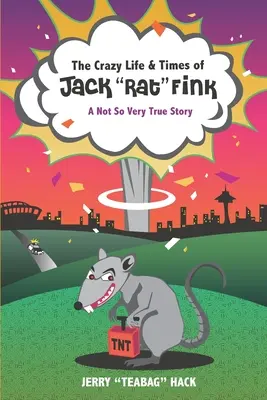 Das verrückte Leben und die Zeiten von Jack Rat“ Fink: Eine nicht ganz so wahre Geschichte“ - The Crazy Life & Times of Jack Rat
