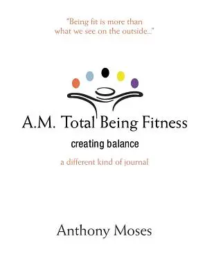 A.M. Total Being Fitness: Gleichgewicht schaffen - A.M. Total Being Fitness: Creating Balance