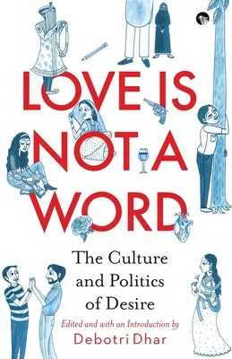 Liebe ist kein Wort: Die Kultur und Politik des Begehrens - Love Is Not a Word: The Culture and Politics of Desire