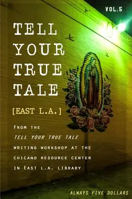 Erzähl deine wahre Geschichte: East Los Angeles: Band 5 - Tell Your True Tale: East Los Angeles: Volume 5