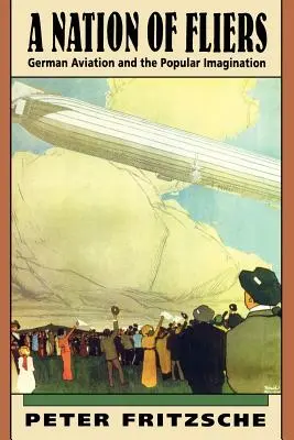 Eine Nation von Fliegern: Die deutsche Luftfahrt und die populäre Vorstellungswelt - A Nation of Fliers: German Aviation and the Popular Imagination