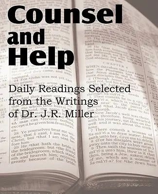 Rat und Hilfe, Tägliche Lesungen aus den Schriften von Dr. J.R. Miller - Counsel and Help, Daily Readings Selected from the Writings of Dr. J.R. Miller