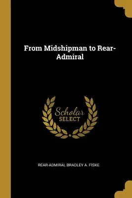 Vom Fähnrich zum Konteradmiral - From Midshipman to Rear-Admiral