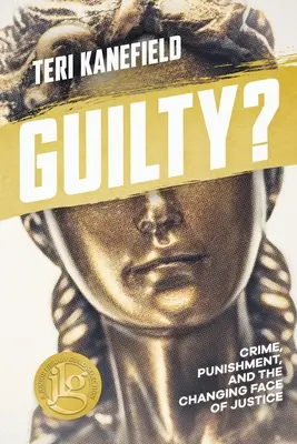 Schuldig? Verbrechen, Bestrafung und das sich wandelnde Gesicht der Justiz - Guilty?: Crime, Punishment, and the Changing Face of Justice