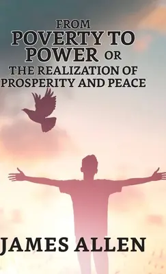 Von der Armut zur Macht; oder: Die Verwirklichung von Wohlstand und Frieden - From Poverty To Power; Or, The Realization Of Prosperity And Peace