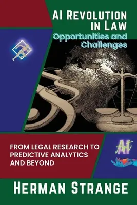 Die KI-Revolution im Recht - Chancen und Herausforderungen: Von der Rechtsforschung bis zur prädiktiven Analytik und darüber hinaus - AI Revolution in Law-Opportunities and Challenges: From Legal Research to Predictive Analytics and Beyond