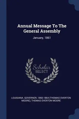 Jährliche Botschaft an die Generalversammlung: Januar, 1861 - Annual Message To The General Assembly: January, 1861