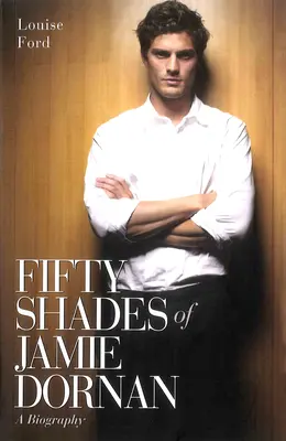 Fifty Shades of Jamie Dornan - Eine Biographie - Fifty Shades of Jamie Dornan - A Biography