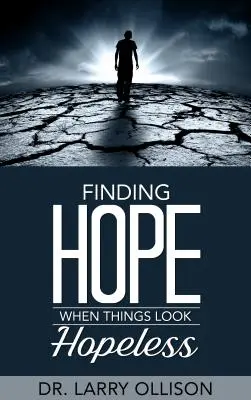 Hoffnung finden, wenn die Dinge hoffnungslos erscheinen - Finding Hope When Things Look Hopeless