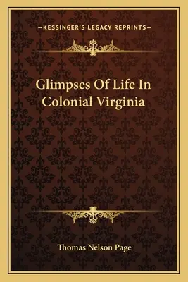 Einblicke in das Leben im kolonialen Virginia - Glimpses Of Life In Colonial Virginia