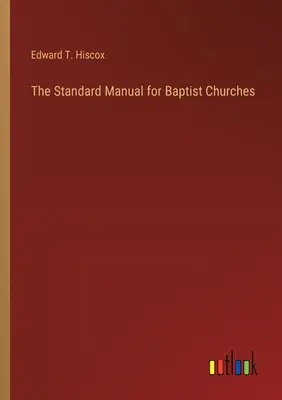 Das Standardhandbuch für Baptistengemeinden - The Standard Manual for Baptist Churches