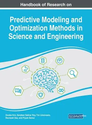 Handbuch der Forschung über prädiktive Modellierung und Optimierungsmethoden in Wissenschaft und Technik - Handbook of Research on Predictive Modeling and Optimization Methods in Science and Engineering