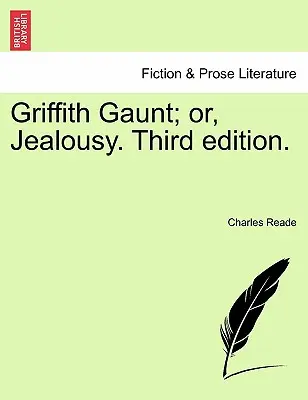 Griffith Gaunt; oder, Eifersucht. Dritte Auflage. - Griffith Gaunt; or, Jealousy. Third edition.