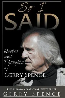So I Said: Zitate und Gedanken von Gerry Spence - So I Said: Quotes and Thoughts of Gerry Spence