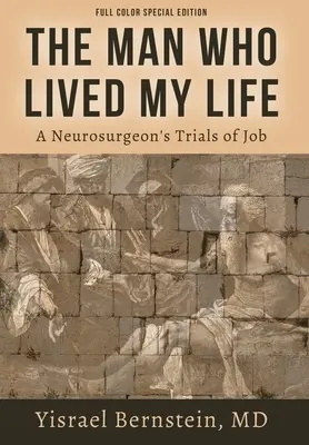 Der Mann, der mein Leben lebte: Die Arbeitsproben eines Neurochirurgen - The Man Who Lived My Life: A Neurosurgeon's Trials of Job