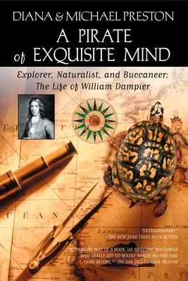 Ein Pirat mit exquisitem Verstand: Das Leben von William Dampier: Entdecker, Naturforscher und Seeräuber - A Pirate of Exquisite Mind: The Life of William Dampier: Explorer, Naturalist, and Buccaneer