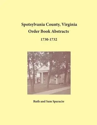 Spotsylvania County, Virginia Order Book Auszüge 1730-1732 - Spotsylvania County, Virginia Order Book Abstracts 1730-1732