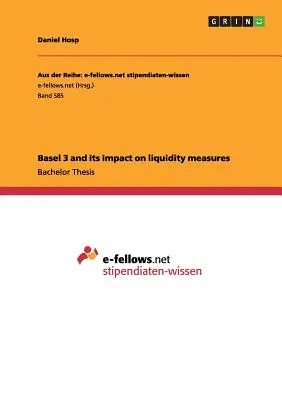 Basel 3 und seine Auswirkungen auf Liquiditätsmaßnahmen - Basel 3 and its impact on liquidity measures