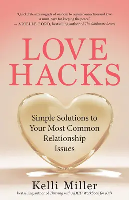 Liebes-Hacks: Einfache Lösungen für Ihre häufigsten Beziehungsprobleme - Love Hacks: Simple Solutions to Your Most Common Relationship Issues