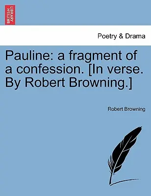 Paulus: Ein Fragment eines Bekenntnisses. (In Versen von Robert Browning). - Pauline: A Fragment of a Confession. [In Verse. by Robert Browning.]