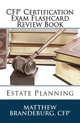 CFP-Zertifizierungsprüfung Flashcard Review Book: Nachlassplanung (Ausgabe 2019) - CFP Certification Exam Flashcard Review Book: Estate Planning (2019 Edition)