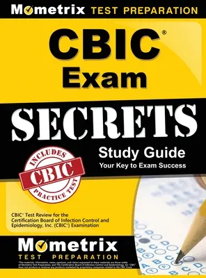 CBIC Exam Secrets, Studienführer: CBIC Test Review für die CBIC-Prüfung (Certification Board of Infection Control and Epidemiology, Inc.) - CBIC Exam Secrets, Study Guide: CBIC Test Review for the Certification Board of Infection Control and Epidemiology, Inc. (CBIC) Examination