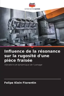 Einfluss der Resonanz auf das Gewicht eines Bruchstücks - Influence de la rsonance sur la rugosit d'une pice fraise