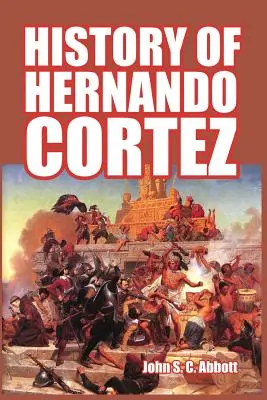 Die Geschichte von Hernando Cortez - History of Hernando Cortez