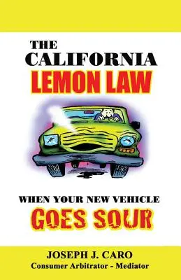 Das kalifornische Pfandrecht: Wenn Ihr neues Fahrzeug in die Brüche geht - The California Lemon Law: When Your New Vehicle Goes Sour