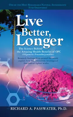 Besser leben, länger leben: Die Wissenschaft hinter den erstaunlichen gesundheitlichen Vorteilen von Opc - Live Better, Longer: The Science Behind the Amazing Health Benefits of Opc