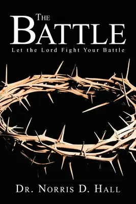 Die Schlacht: Lass den Herrn deinen Kampf kämpfen - The Battle: Let the Lord Fight Your Battle
