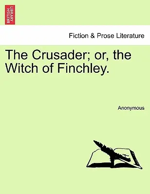 Der Kreuzritter; Oder, die Hexe von Finchley. - The Crusader; Or, the Witch of Finchley.