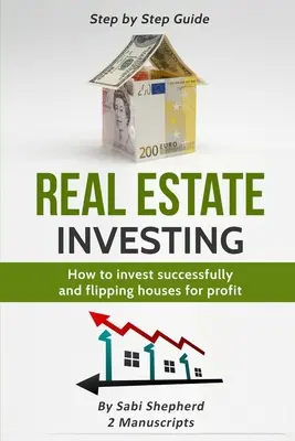 Immobilien Investieren: Wie Sie erfolgreich investieren & Häuser gewinnbringend verkaufen - Real Estate Investing: How to invest successfully & Flipping houses for profit