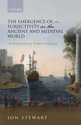 Die Entstehung der Subjektivität in der antiken und mittelalterlichen Welt: Eine Interpretation der westlichen Zivilisation - The Emergence of Subjectivity in the Ancient and Medieval World: An Interpretation of Western Civilization