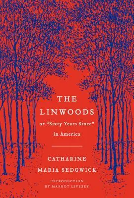 Die Linwoods: Oder, Sechzig Jahre seit in Amerika - The Linwoods: Or, Sixty Years Since in America