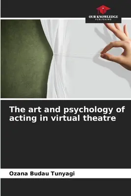 Die Kunst und Psychologie des Schauspielens im virtuellen Theater - The art and psychology of acting in virtual theatre