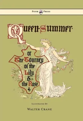 Königin Sommer - Oder das Turnier der Lilie und der Rose - Illustriert von Walter Crane - Queen Summer - Or the Tourney of the Lily and the Rose - Illustrated by Walter Crane