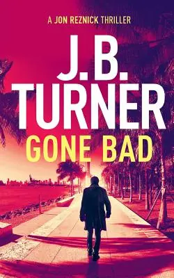 Vom Pech verfolgt: Ein Jon Reznick-Thriller - Gone Bad: A Jon Reznick Thriller