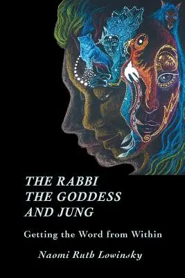 Der Rabbi, die Göttin und Jung: Das Wort aus dem Inneren holen - The Rabbi, The Goddess, and Jung: Getting the Word from Within