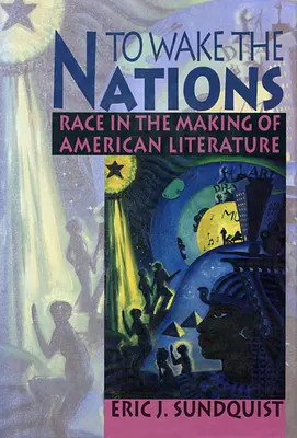 To Wake the Nations: Ethnie in der Entstehung der amerikanischen Literatur - To Wake the Nations: Race in the Making of American Literature