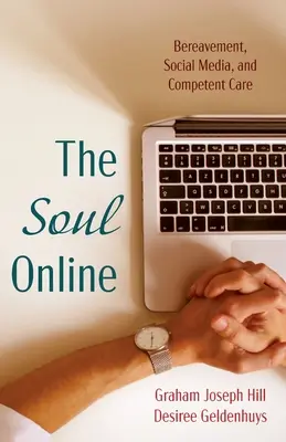 Die Seele online: Trauer, soziale Medien und kompetente Pflege - The Soul Online: Bereavement, Social Media, and Competent Care