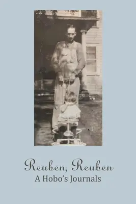 Reuben, Reuben: Die Tagebücher eines Landstreichers - Reuben, Reuben: A Hobo's Journals