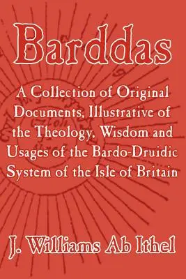 Barddas; Eine Sammlung von Originaldokumenten, die die Theologie, die Weisheit und die Gebräuche des bardo-druidischen Systems der Briten illustrieren - Barddas; A Collection of Original Documents, Illustrative of the Theology, Wisdom, and Usages of the Bardo-Druidic System of the of Britain