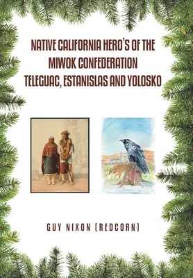 Kalifornische Helden der Miwok-Konföderation Teleguac, Estanislas und Yolosko (Nixon (Redcorn) Guy) - Native California Hero's of the Miwok Confederation Teleguac, Estanislas and Yolosko (Nixon (Redcorn) Guy)